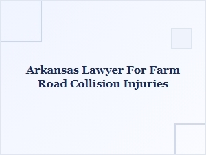 What to Do After a Farm Road Collision in Arkansas