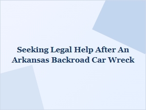 What to Do After a Car Wreck on an Arkansas Backroad