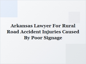 Arkansas Lawyer for Rural Road Accidents Caused by Poor Signage